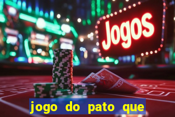 jogo do pato que ganha dinheiro